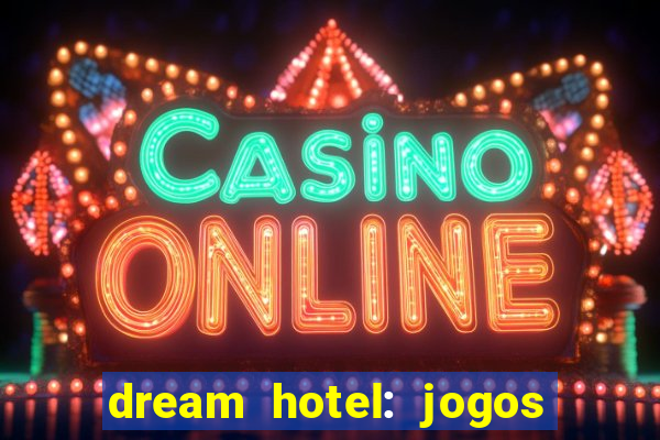 dream hotel: jogos de hotel